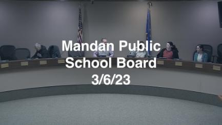 Mandan School Board Replay 3/6/23