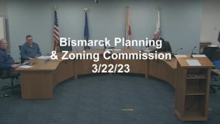 Bismarck Planning & Zoning Replay 3/22/23