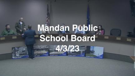 Mandan School Board Replay 4/3/23
