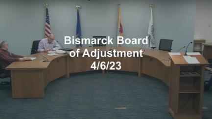Bismarck Board of Adjustment Replay 4/6/23