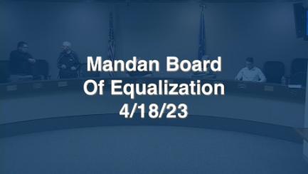 Mandan Board of Equalization & Mandan City Commission Replay 4/18/23