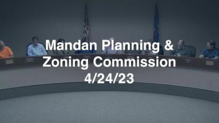 Mandan Planning & Zoning Replay 4/24/23