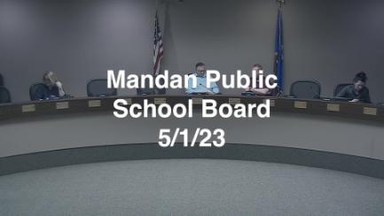 Mandan School Board Replay 5/1/23