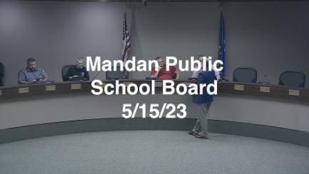 Mandan School Board Replay 5/15/23