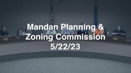 Mandan Planning & Zoning Replay 5/22/23