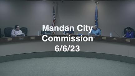 Mandan City Commission Replay 6/6/23