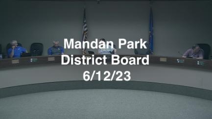 Mandan Park Board Replay 6/12/23