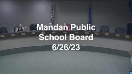 Mandan School Board Replay 6/26/23
