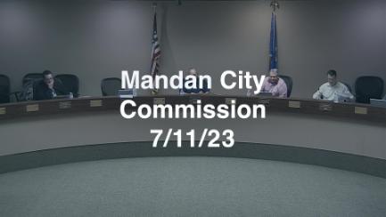 Mandan City Commission Replay 7/11/23