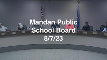 Mandan School Board Replay 8/7/23
