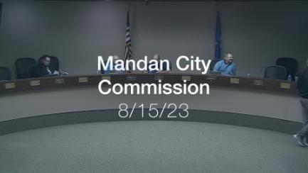 Mandan City Commission Replay 8/15/23